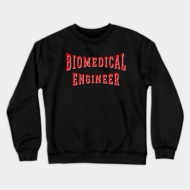 Biomedical Engineer in Red Color Text Crewneck Sweatshirt by The Black Panther